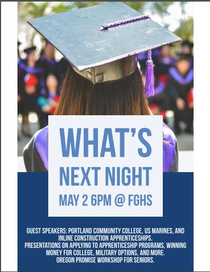 Have you been thinking about 'what's next?'   FGHS What's Next Night is on Thursday, May 2 @ 6-7:30pm.  For all students who are wanting more information to plan for life after high school, including applying to 2 &amp; 4 year colleges, military, and financial aid for seniors