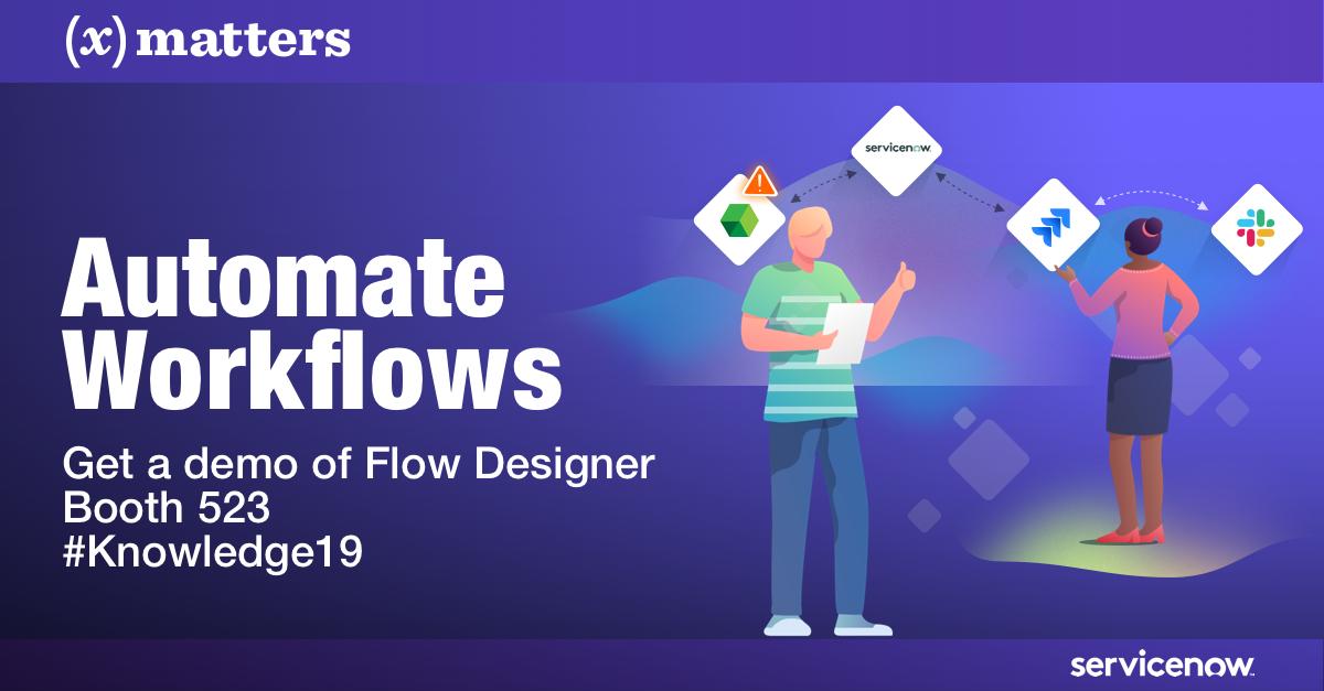 xMatters_inc's tweet image. With Flow Designer, visual incident management workflows are as easy as drag, drop, and done! Visit booth 523 for a demo #FlowDesigner #Knowledge19