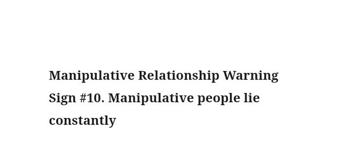 (10). Suka bohong. Ya namanya manipulatif. Pasti suka bohong untuk membuatmu selalu percaya padanya. Percaya kalo dia bakalan berubah. Percaya kalo dia gak mgkn selingkuh. Tp akhirnya fakta bicara sebaliknya.