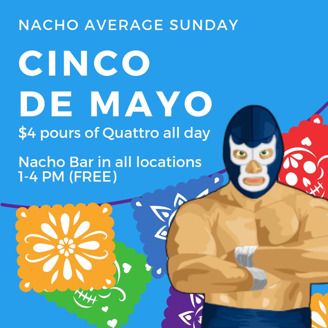 Feliz Cinco de Mayo. Join us for Nacho Average Sunday from 1-4 pm in all tasting rooms and $4 pours of Quatrro all day.
