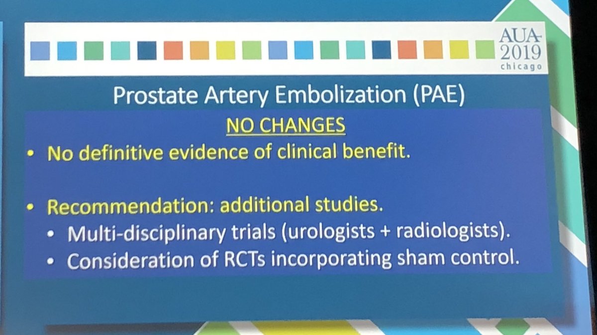 Aquablation - but not prostatic arteric embolization (PAE) - recommended first time in the AUA male LUTS/BPH guideline presented by Kelly Parsons at the #AUA2019. Sham controlled trials recommended/suggested for PAE