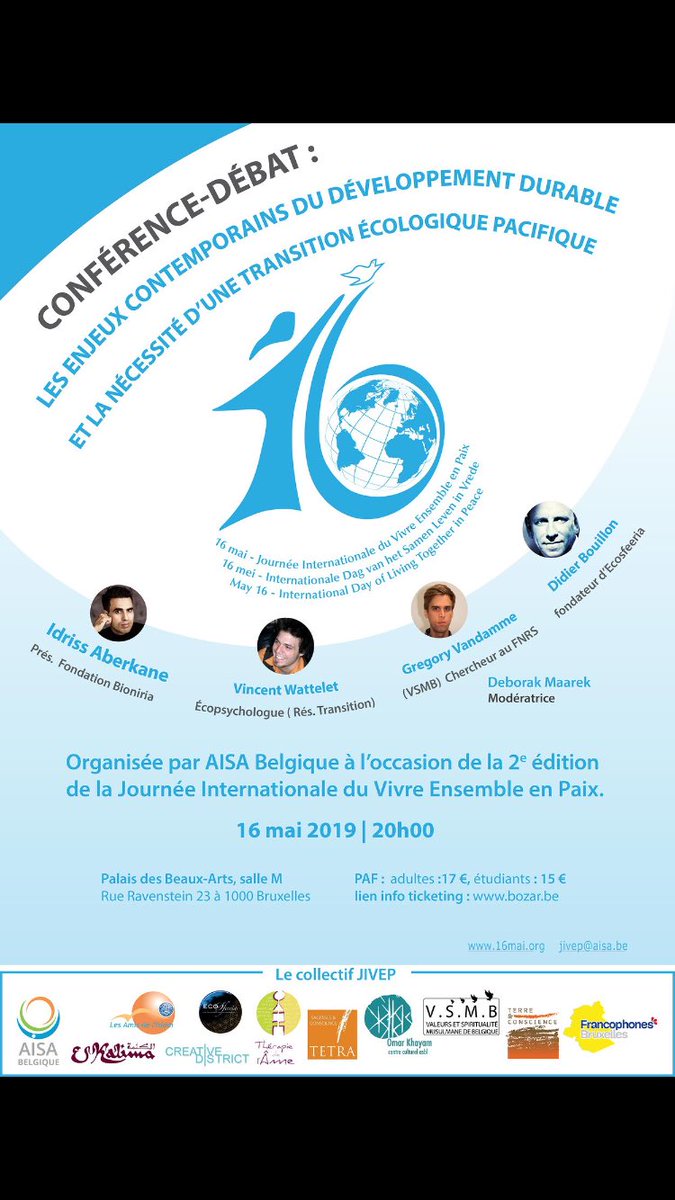 CONFÉRENCE : QU’ATTENDONS NOUS DE LA TRANSITION ÉCOLOGIQUE ? INSPIRONS -NOUS et INSPIRONS 
BRUXELLES le 16 mai 2019 
IDRISS ABERKANE ,
VINCENT WATTELET , discutons ensemble de la nécessité d’une transition écologique pacifique. Tickets sur le site : 
bozar.be.   @
