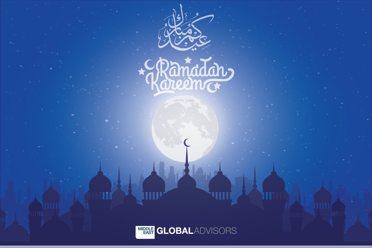The team at Middle East Global Advisors wishes you a blessed and prosperous Ramadan!