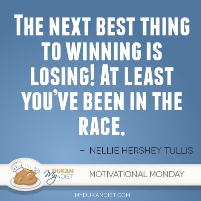 DukanChef's tweet photo. The next best thing to winning is losing! At least you've been in the race. #motivation #monday #quotes https://t.co/VZt4LfsPwl