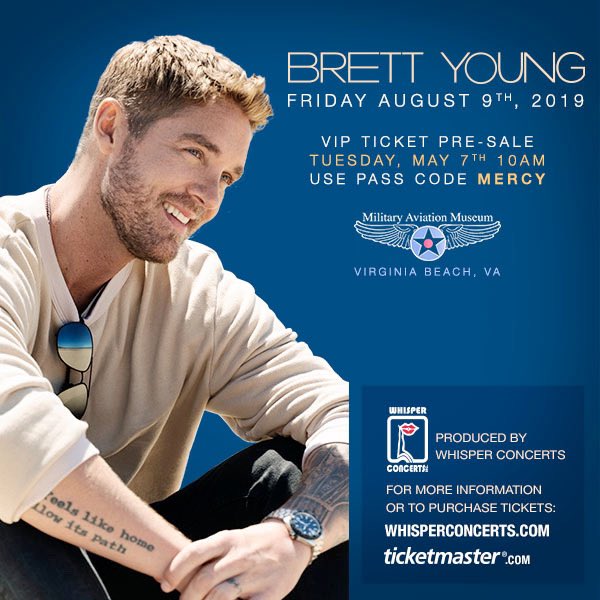 CONCERT ANNOUNCEMENT!

Whisper Concerts, Inc. &amp; Military Aviation Museum are excited to announce that <a href="/BrettYoungMusic/">Brett Young</a> will be coming to Virginia Beach on Friday, August 9th!!

Use Pre-Sale code "MERCY" on Tuesday, May 7th at 10am on Ticketmaster to unlock your tickets!!
