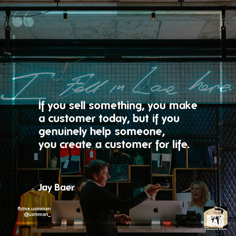 Usmman_'s tweet photo. #BusinessLessons - "If you sell something, you make a customer today, but if you genuinely help someone, you create a customer for life." Jay Baer #custserv #CustomerCentricity #CustomerRetention https://t.co/tghnJ4k6SX