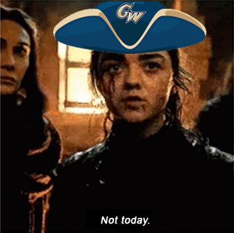 edited screenshot from game of thrones showing arya wearing a gw hat saying not today