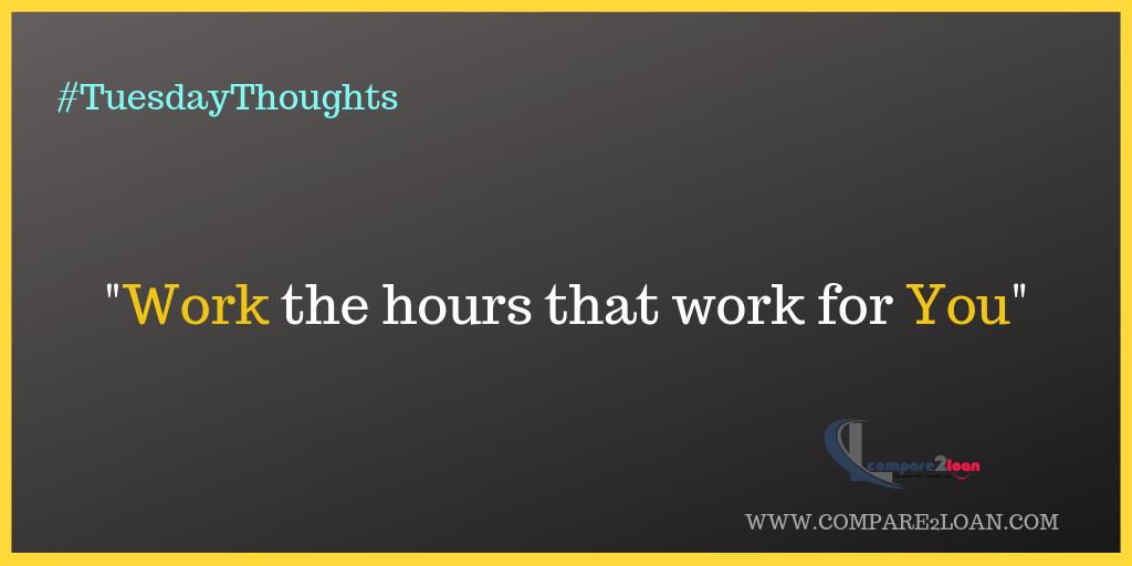 compare2loan's tweet photo. Work the hours that work for 'YOU'😇
#TuesdayThoughts #TuesdayMotivation https://t.co/qxklBO04dc