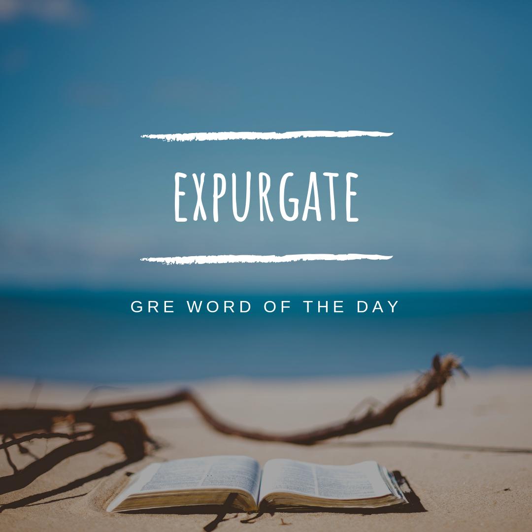 vassarcdo's tweet photo. GRE Word of the Day

Expurgate, v., to remove inappropriate content | The producer agreed to expurgate some of the R-rated scenes so that the movie could be shown on network television.

#vassarcdo #vassargreprep #vassargoestogradschool #grewordoftheday https://t.co/w12BDfRBJm