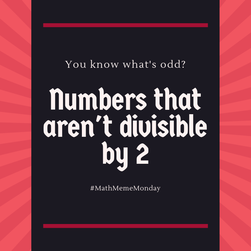 MathTalkers's tweet photo. A little #MathHumor to help you remember that odd numbers are not divisible by 2. #MathMemeMonday #Mathtalkers https://t.co/HsBCiN4eDO