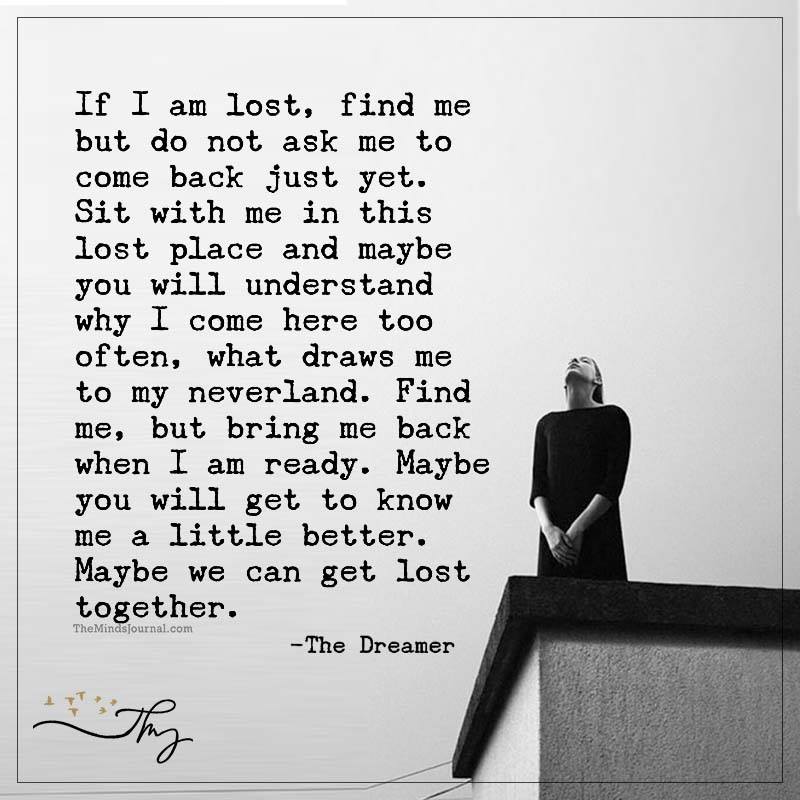 TheMindsJournal's tweet photo. If I Am Lost, Find Me
https://t.co/F7Le2pnKk0
#FindMeBack #GetLost #KnowMe #PersonalSolitude #Quote #TheDreamer https://t.co/Wl4HcrneP8