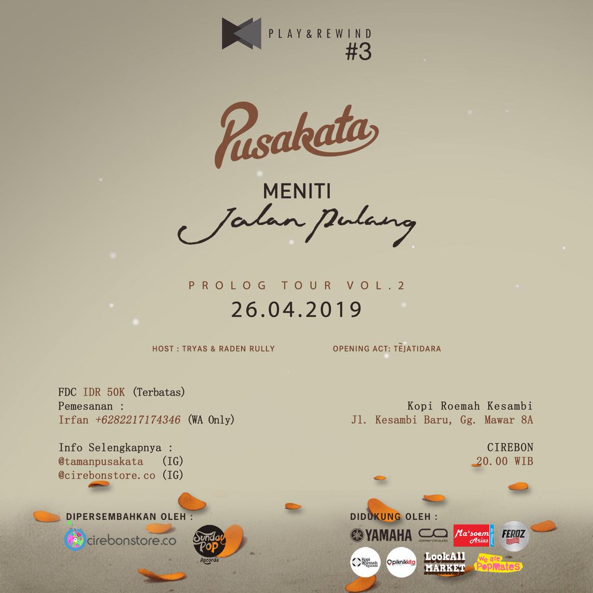 Play and Rewind #3
Present

Pusakata
Meniti Jalan Pulang
Prolog Tour Vol.2
.
Opening: tèjatidara
Host: Tryas &amp; Raden Rully
. 
Jumat, 26 April 2019 
20.00 - 22.00
Kopi Roemah Kesambi
.
FDC IDR 50K
Pesan Tiket di web piknikkita.com
.
Info: <a href="/cirebonstore_/">cirebonmusicstore</a>