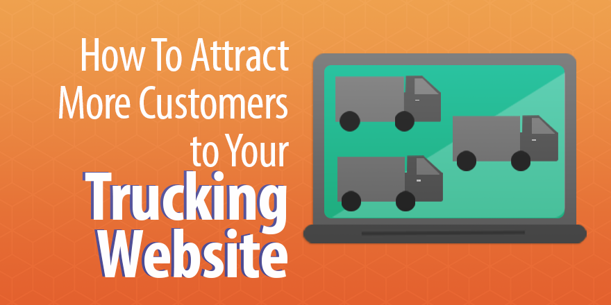 How to Attract More Customers to Your Trucking Website bit.ly/2vj3e7S