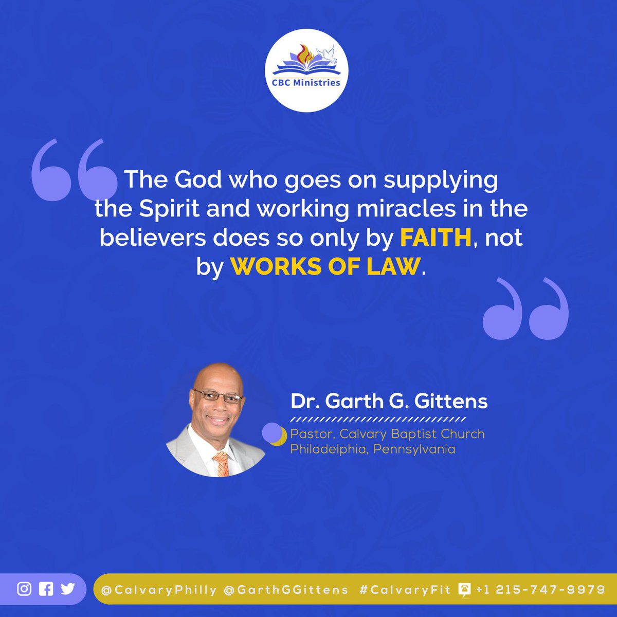 CalvaryPhilly's tweet photo. The God who goes on supplying the Spirit and working miracles in the  believers does so only by faith, not by works of law. “If we live by  the Spirit, let us also walk by the Spirit.” (Gal 5:25) May you live a victorious Christian life.  @DrGarthGGittens #PowerThroughThursday https://t.co/6eGntY1hKr