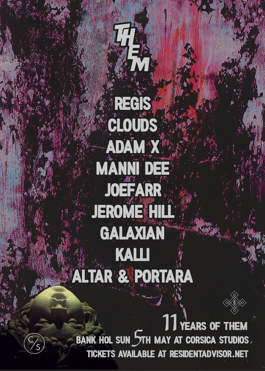 THEMldn's tweet image. 11 Years of THEM 

Regis, @clouds, Adam X, Manni Dee, @theJoeFarr , @DJJeromeHill, Galaxian, @kalli2323tree, Altar &amp;amp; Portara.

Next Sunday Bank Holiday 5th May at @Corsica_Studios 

Tickets: 
residentadvisor.net/events/1222232