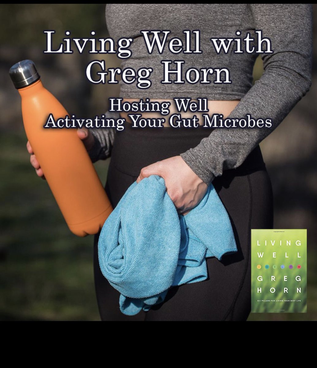 Living Well host Greg Horn focuses on the importance of creating a favorable gut environment for the microbes that are our partners in health.  Tune in and start living your best life today! greghorn.com/podcast/ #microbiome #GutHeath #LiveWell