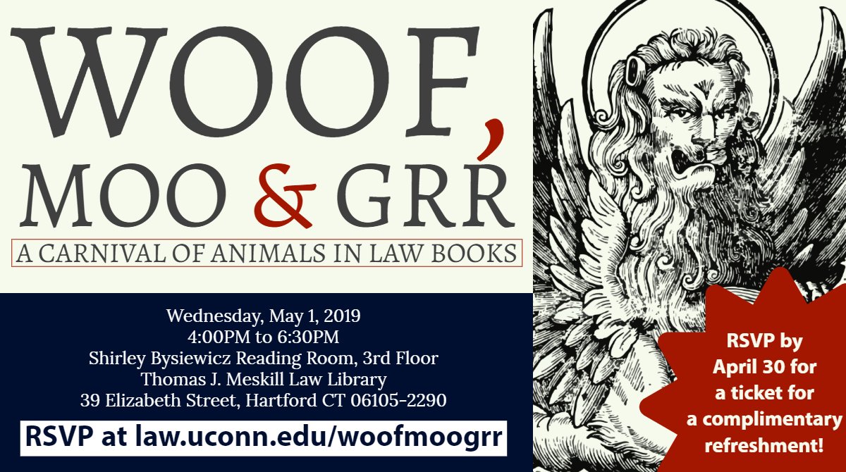 UConnLawLib's tweet photo. Don't miss the opening reception for the traveling exhibit from @yalelawlibrary, Woof, Moo &amp; Grr: A Carnival of Animals in Law Books. Next Wednesday, May 1, 2019 at the UConn Law Library! RSVP by April 30 for a ticket for a complimentary refreshment! https://t.co/madbXSnxCa https://t.co/TX2NLcr4Bn