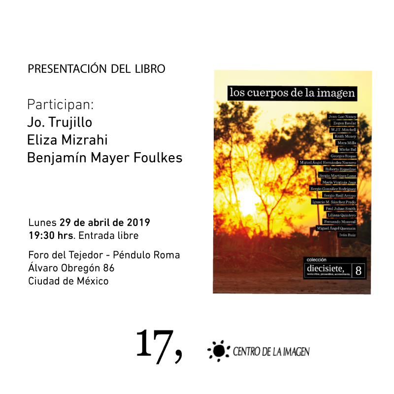 diecisieteditor's tweet photo. Los cuerpos de la imagen es un libro que abre diálogos acerca de los #EstudiosVisuales. Los invitamos a ser parte de uno de ellos este lunes 29 de abril en @El_Pendulo Roma. Participarán: @trujillojo, Eliza Mizrahi y Benjamín Mayer Foulkes.
@17_instituto
@cimagen https://t.co/mM9opRN62d