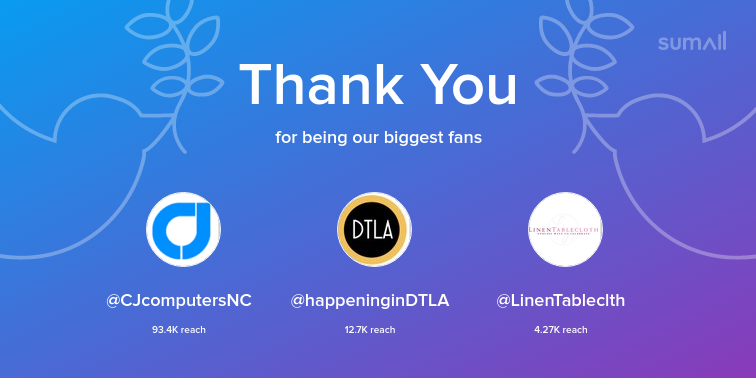 Our biggest fans this week: @CJcomputersNC, <a href="/happeninginDTLA/">DTLA | Downtown LA</a>, <a href="/LinenTableclth/">LinenTablecloth.com</a>. Thank you! via sumall.com/thankyou?utm_s…