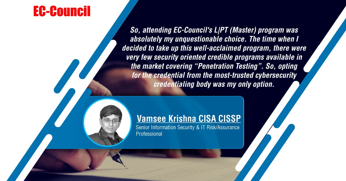 ECCOUNCIL's tweet photo. We thank Vamsee Krishna for their valuable feedback on the L|PT Master training program! It is your feedback that reminds us why we started training and certifying professionals in the first place!
Learn more: https://t.co/4BBLxWwR0z
#IamECCouncil #LPTMaster #cybersecurity https://t.co/EikriPwthG
