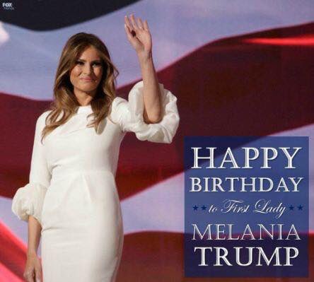 Happy Birthday to our beautiful, classy & intelligent first lady Melania Trump. 