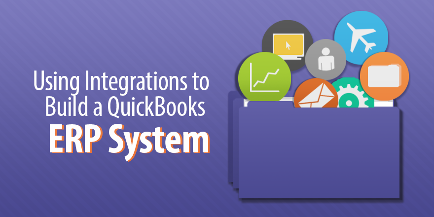 Using Integrations to Build a QuickBooks ERP System bit.ly/2vn30fV