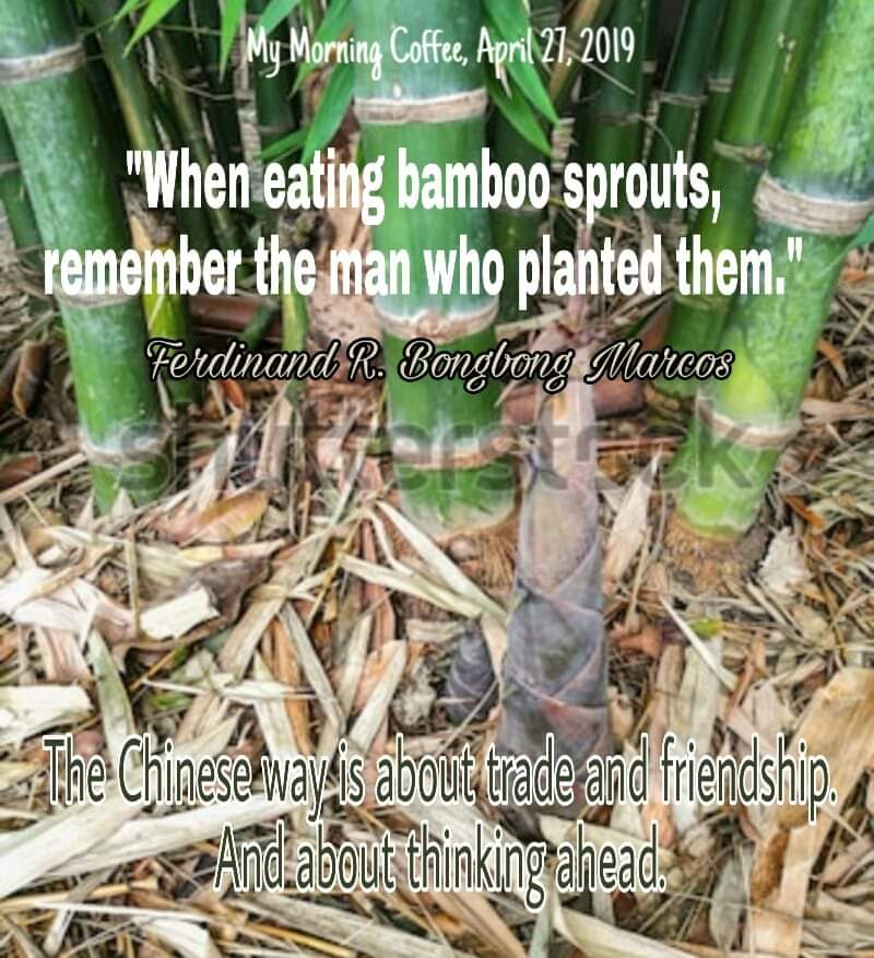 efrenmd's tweet photo. #MyApr2019Post

Remember what was planted and why.

#MyMorningCoffee, April 27, 2019

"When eating bamboo sprouts, remember the man who planted them."
- Ferdinand R. Bongbong Marcos

The Chinese way is about trade and friendship. And about thinking ahead. https://t.co/ZDboT2DHR4