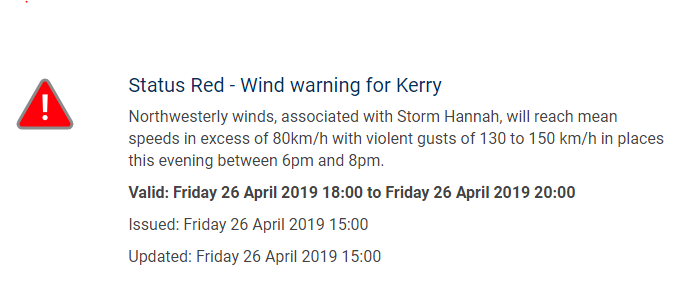 MetEireann's tweet photo. Status RED-Wind Warning for Kerry
Northwesterly winds, associated with Storm Hannah, will reach mean speeds in excess of 80 km/h with violent gusts of 130 to 150 km/h in places this evening between 6pm and 8pm.
Valid from 18:00 hours Fri, 26-Apr until 20:00 hours Fri, 26-Apr-2019 https://t.co/gzJDXzlThG