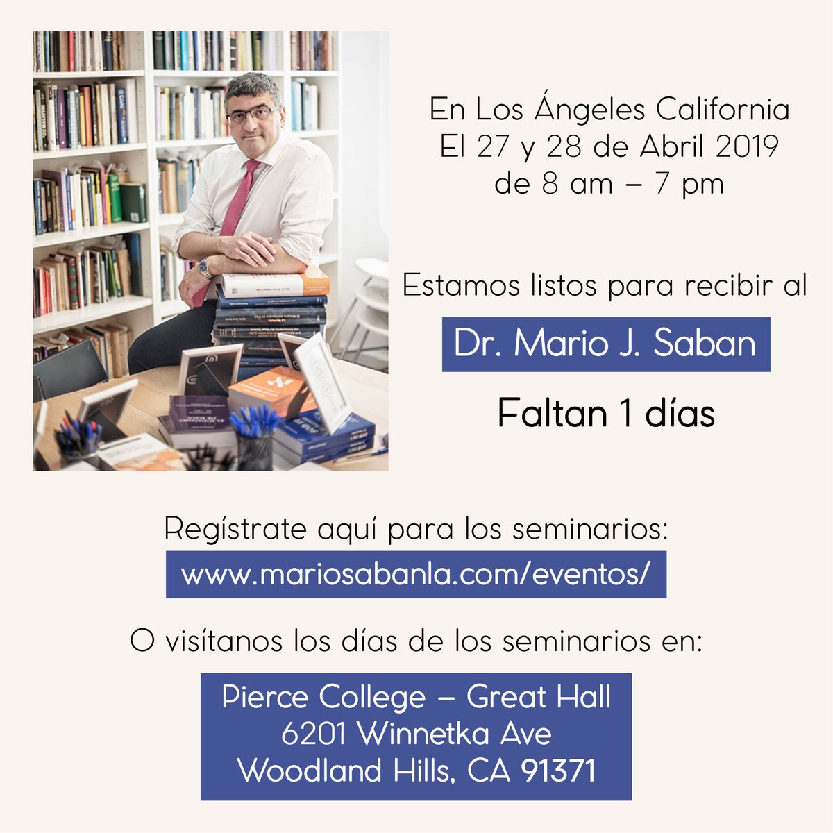 Regístrate Hoy - Asientos Limitados
mariosabanla.com/eventos/

O ven el 27 y 28 de Abril 2019, a esta dirección en el día de los seminarios:

Pierce College - Great Hall
6201 Winnetka Ave
Woodland Hills, CA 91371