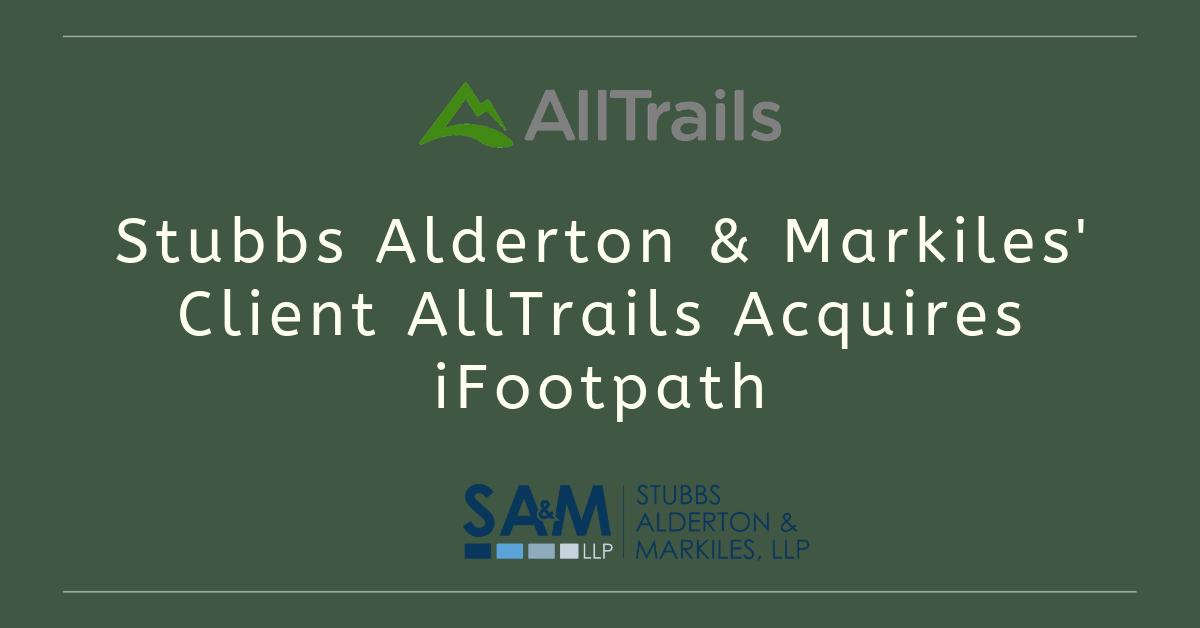 Congratulations to Stubbs Alderton & Markiles' client #AllTrails on its acquisition of iFootpath!

buff.ly/2ZDIiGr