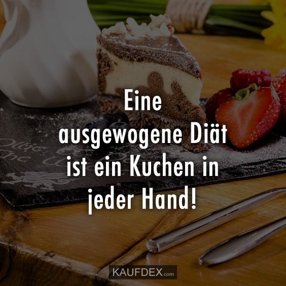 Kaufdex On Twitter Eine Ausgewogene Diät Ist Ein Kuchen In
