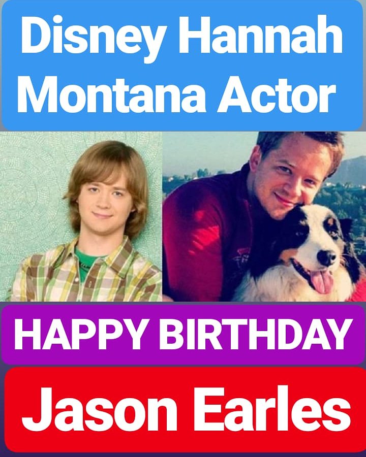 HAPPY BIRTHDAY JASON EARLES Hannah Montana ACTOR  