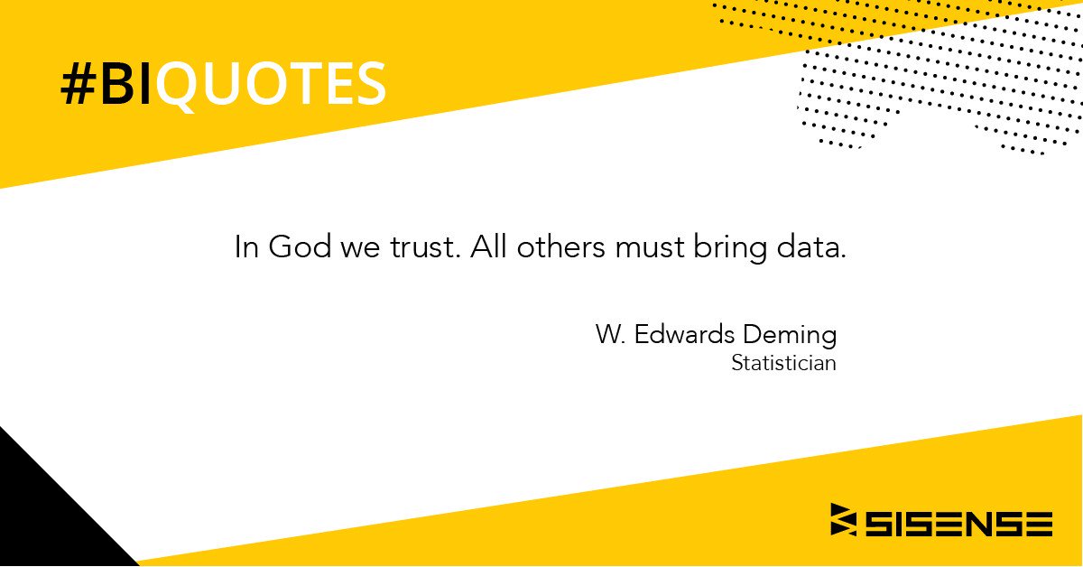 Sisense's tweet photo. #BIQuotes: “In God we trust. All others must bring data.” – W. Edwards #Deming, Statistician. #DataTalks #quotes #dataquotes #SavedByData #quoteoftheday #knowingdata #understandingdata #dataexperts @DemingSaid https://t.co/TAgcXmObZB