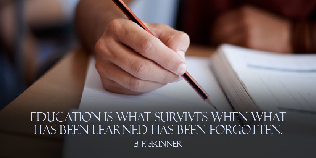 RonaldHeynes's tweet photo. Education is what survives when what has been learned has been forgotten. - B. F. Skinner #quote https://t.co/0crVFAX3No