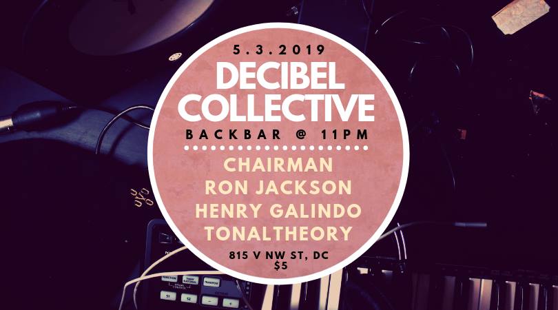 backbardc's tweet image. [FRIDAY, 5/3] Decibel Collective | @ChairmanKopca, @RonJacksonX, @HenryGalindo87, TonalTheory [$5 | 11 PM | 21+]