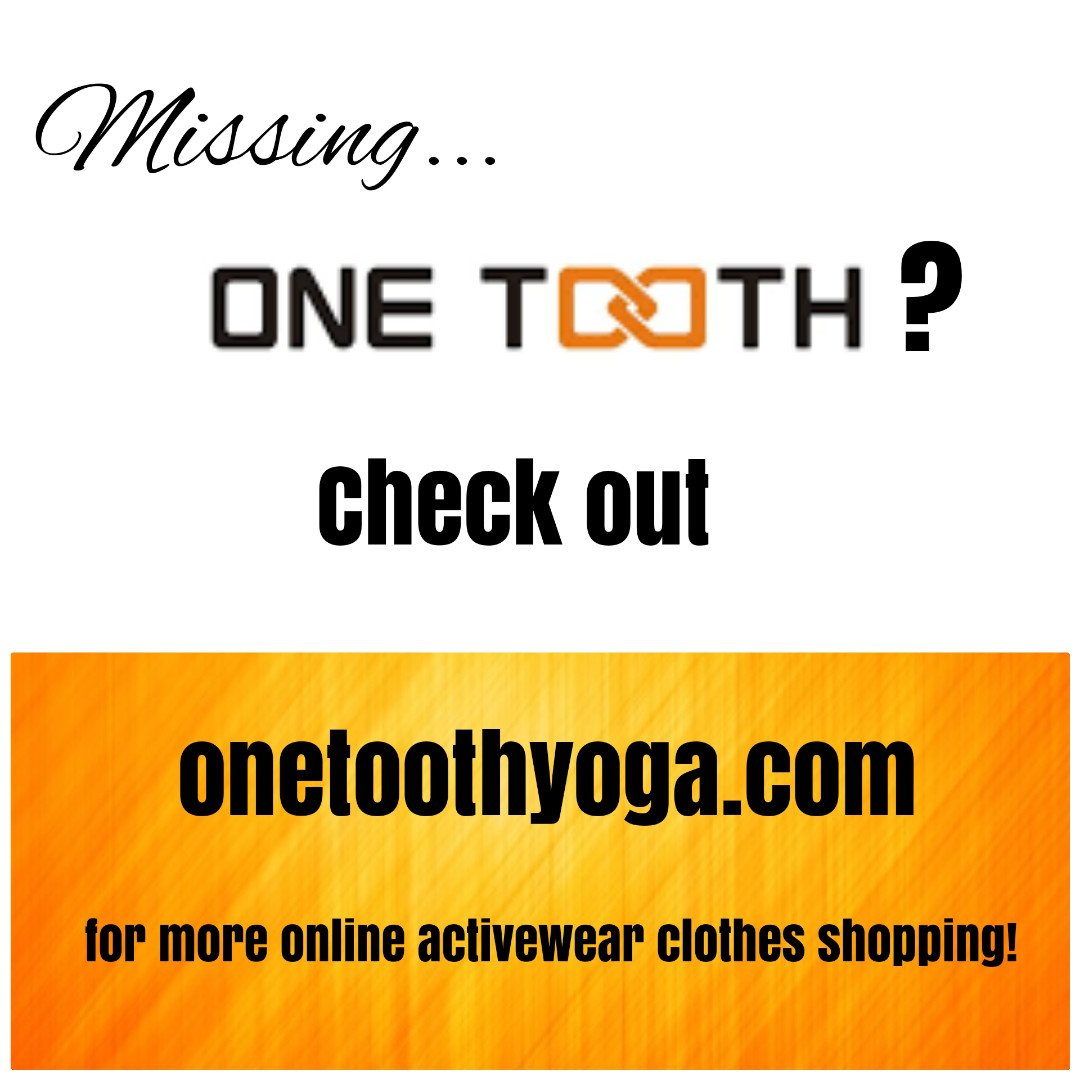 One Tooth Activewear is still around, check out onetoothyoga.com for online shopping!