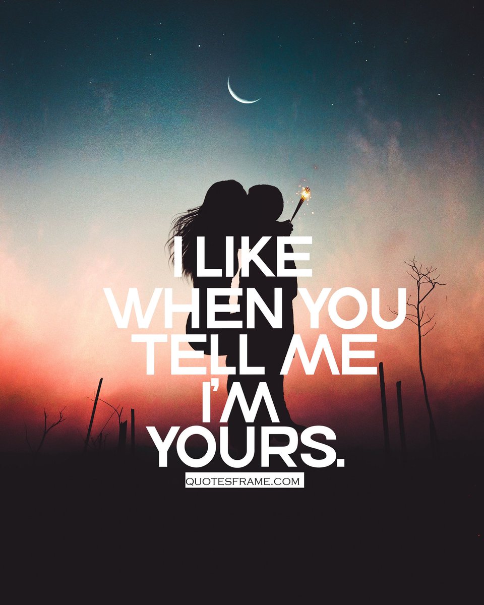 Im Yours Quote Baby Don T Worry I M Yours And Only Yours Lmiri Quotes