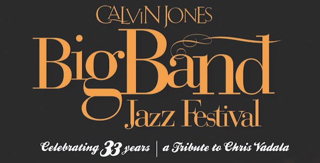Monday, Apr 29th, 8pm Calvin Jones BIG BAND Jazz Festival celebrates 33 years. UDC, HUJE &amp; UMD Jazz Ensembles in tribute to late Chris Vadala. UDC Theatre of the Arts. bigbandjazzfest.org