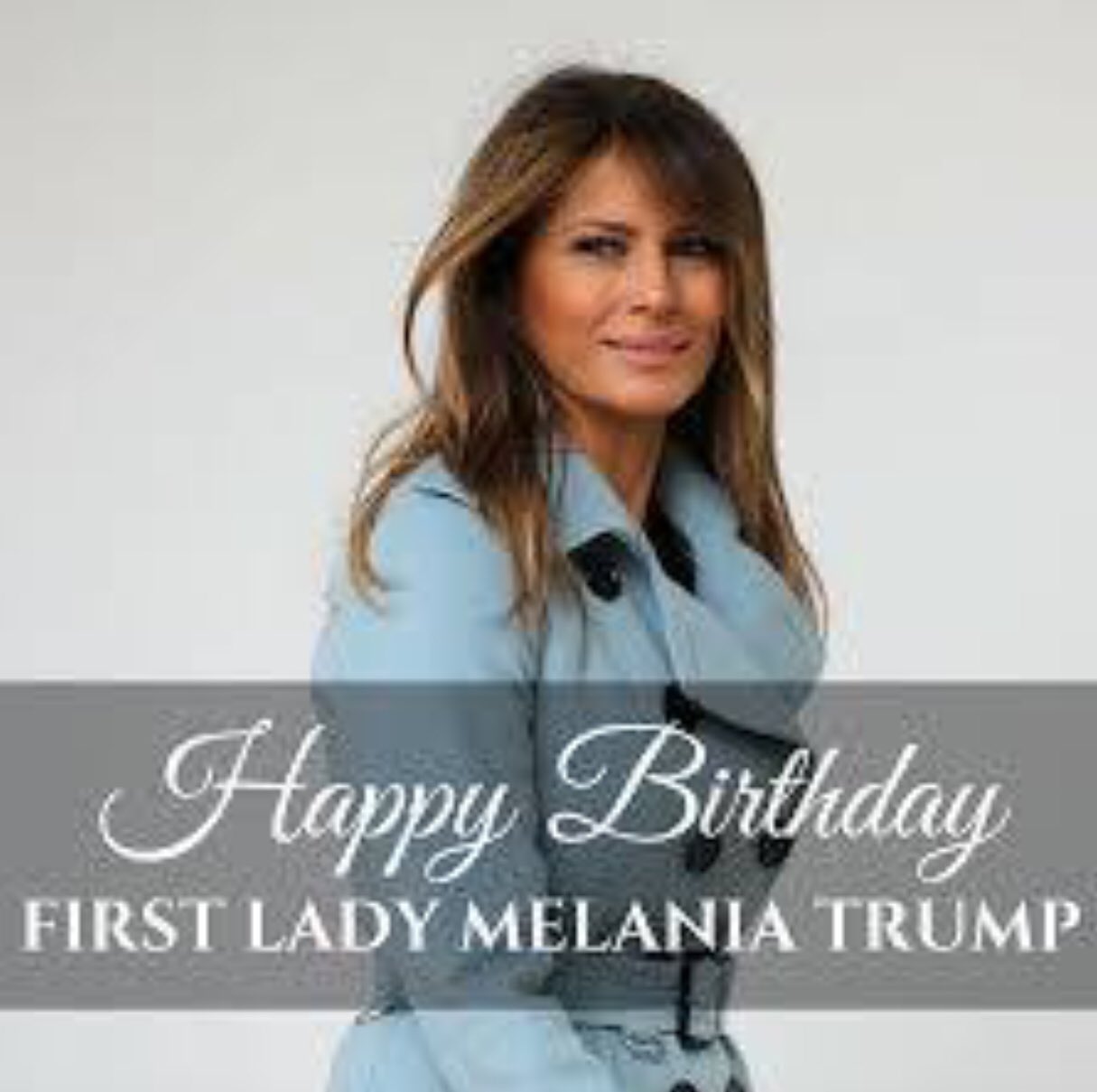          HAPPY BIRTHDAY, FLOTUS MELANIA TRUMP!         