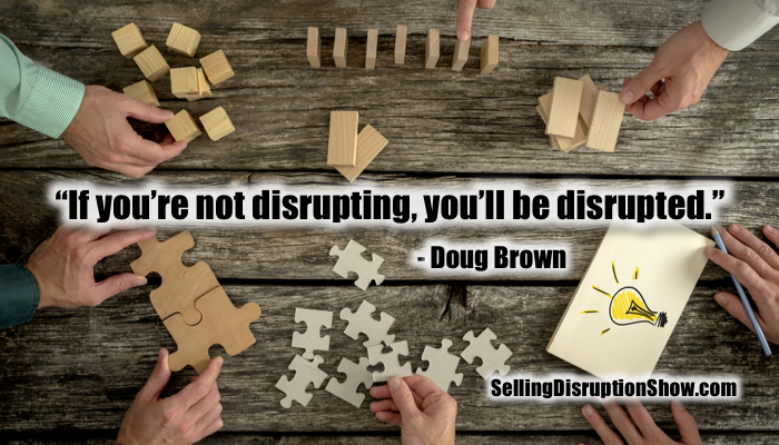 marksasmith's tweet photo. If you’re not disrupting, you’ll be disrupted. - Doug Brown #quote https://t.co/oFMr1XtYP8 #SellingDisruptionShow https://t.co/76Fml9sftR