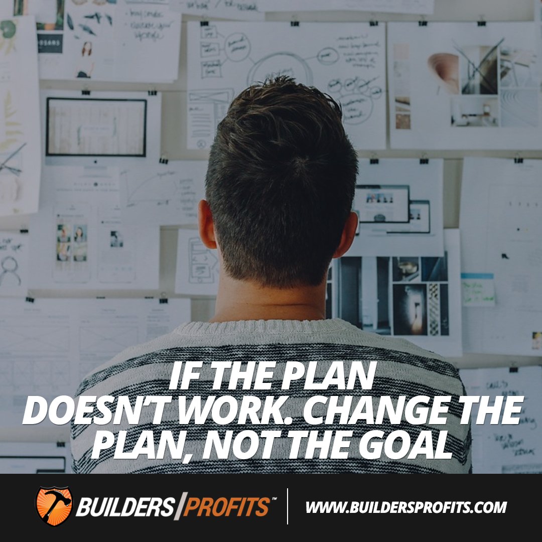 BuildersProfits's tweet photo. If the plan doesn't work, change the plan, not the goal. https://t.co/nracuzwiRw