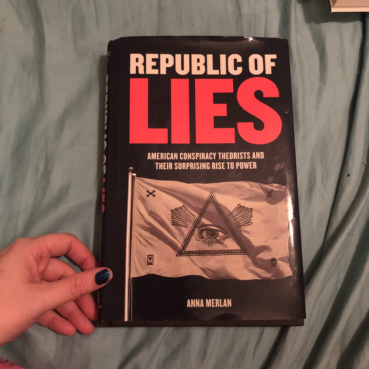 24. Republic of Lies: American Conspiracy Theorists and Their Surprising Rise To Power- Anna Merlan