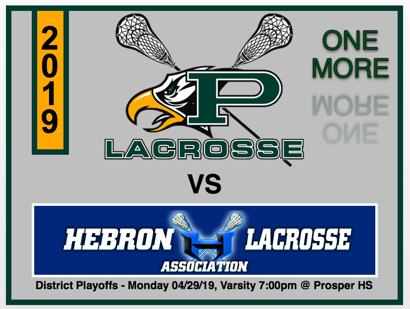 It's District Playoff time, baby!  Please come out and support the <a href="/ProsperHighLax/">PHS Lacrosse</a> at <a href="/ProsperHS/">Prosper High School</a> tonight as we take on <a href="/HebronHawksLax/">HebronHawksLAX</a>.  It's do or I...So, don't miss out!