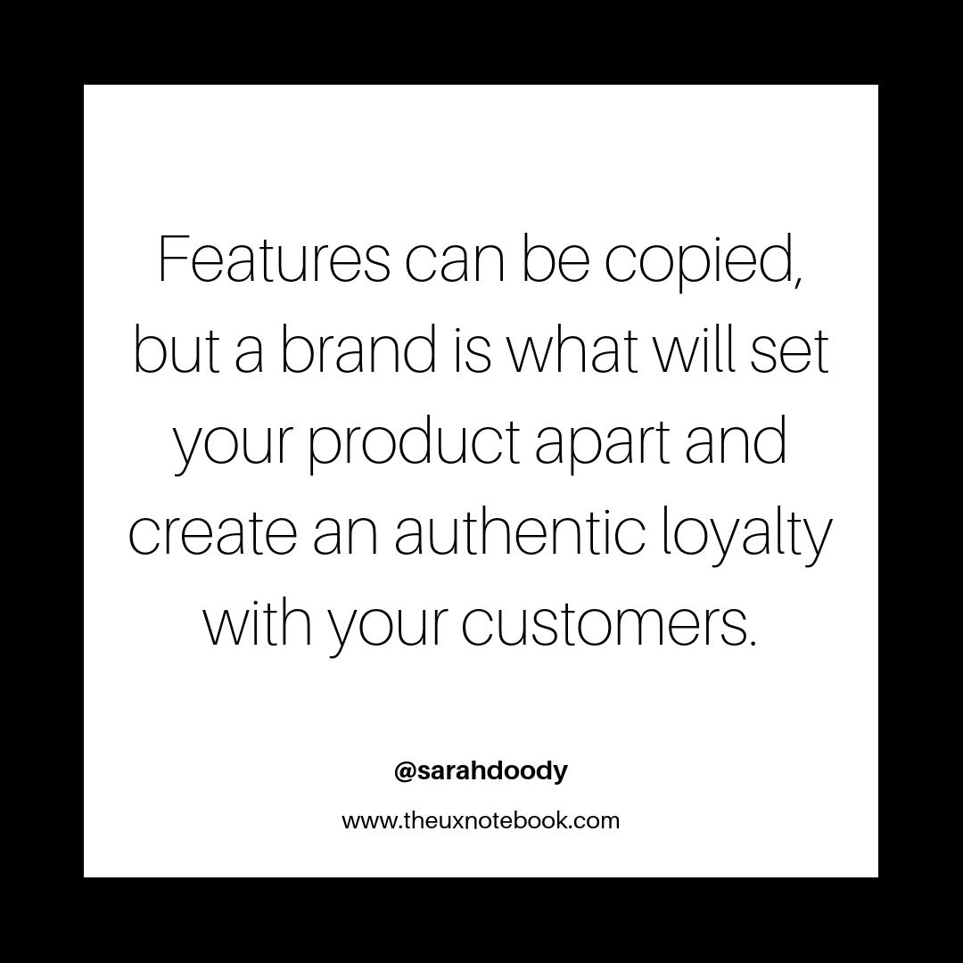The #UX tip of the day: Features can be copied, but a brand is what will set your product apart and create an authentic loyalty with your customers.