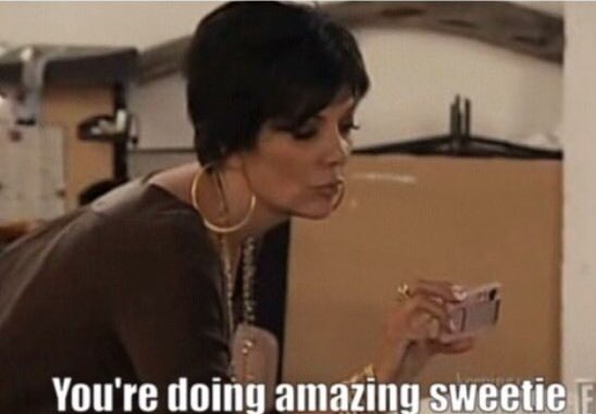 крис дженнер мемы. You get cold sweetie мем. You are doing amazing. You get cold sweetie мем оригинал. райан гослинг мем да поебать мне.