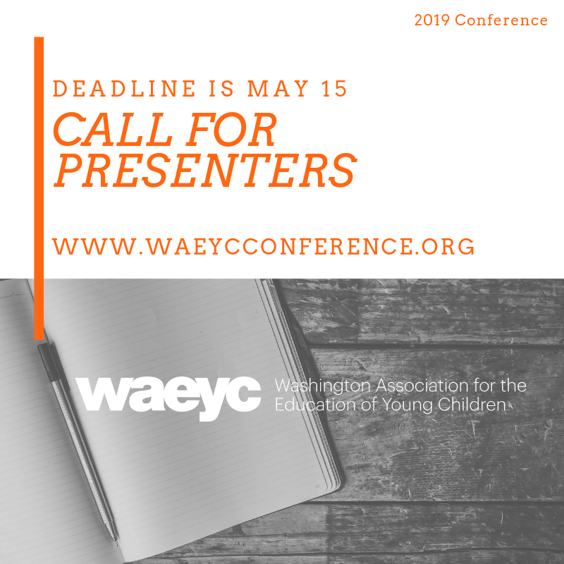 WAEYC is currently seeking presenters for its 2019 conference! Visit waeycconference.org/presenters.html