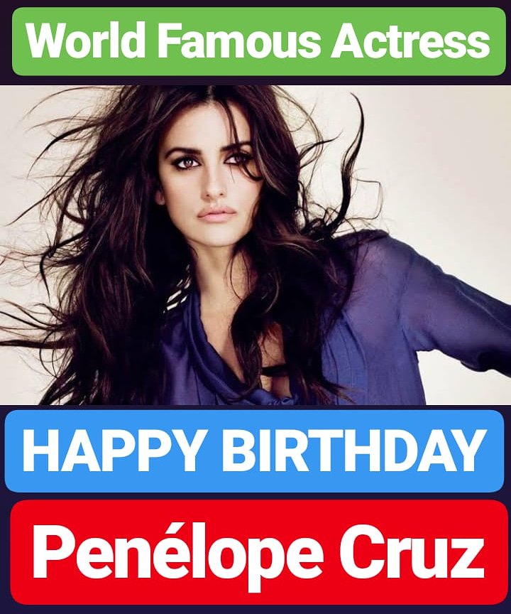 HAPPY BIRTHDAY Penélope Cruz 