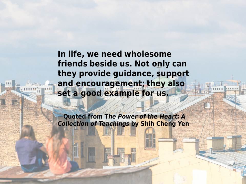 In life, we need wholesome friends beside us. Not only can they provide guidance, support and encouragement; they also set a good example for us. 
#ShihChengYen #ThePoweroftheHeart #DharmaMasterChengYen #friends
(Photo by Ant Rozetsky on #Unsplash)