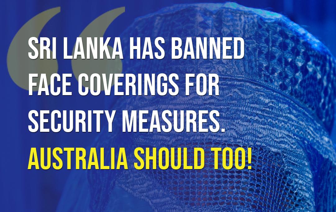 Senator_Burston's tweet photo. Sri Lanka has banned full-face coverings. I too have called on our government to ban these, on security grounds, because I believe it is a government’s job and responsibility to look after its people. https://t.co/ytC5nl6Sco #auspol #AusVotes2019 #BurqaBan #SriLanka https://t.co/MlhZmqkzkm