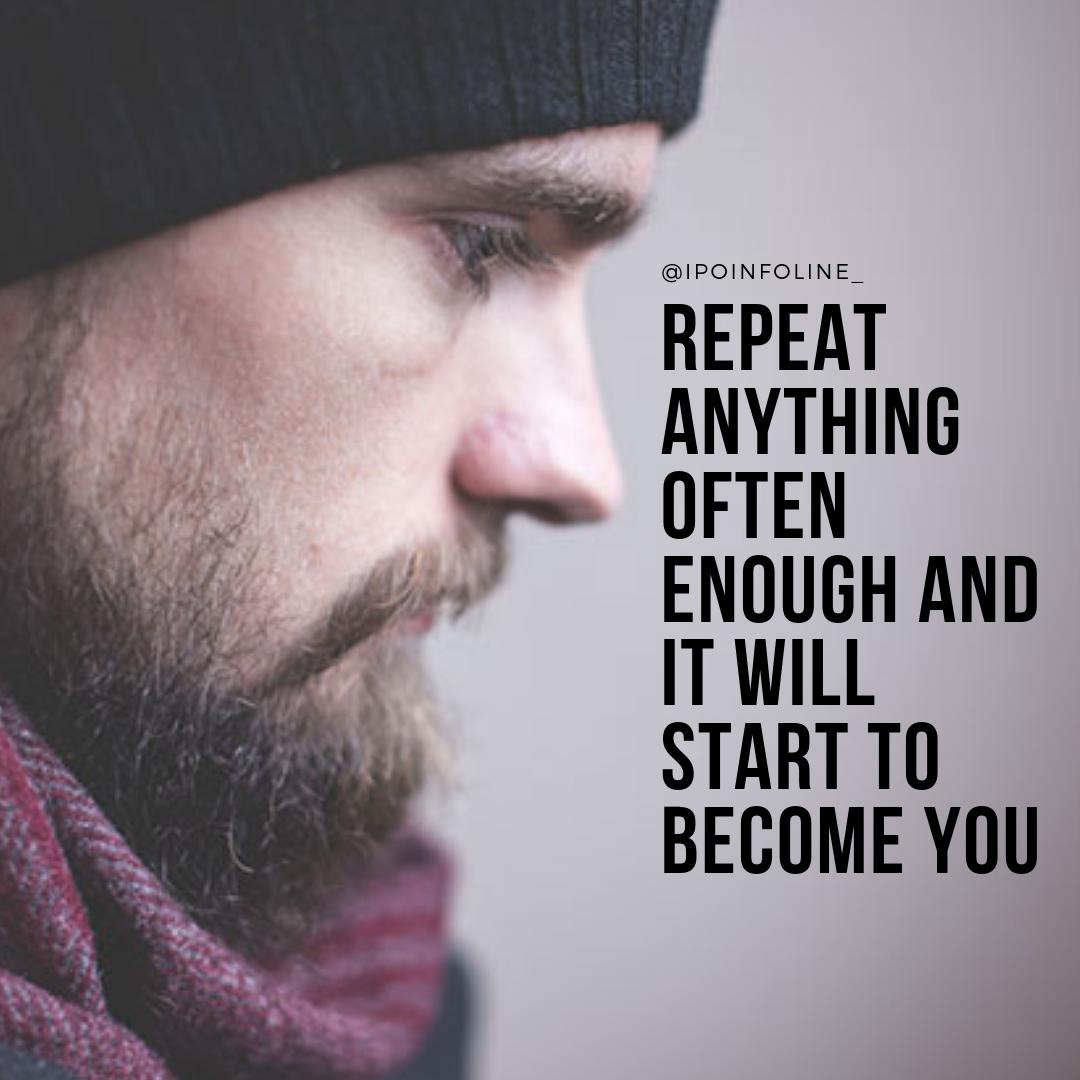 IInfoline's tweet photo. Repeat anything often enough and it will start to become you.
#Motivation #EntrepreneurLife 😎😎

Follow @IInfoline for more motivational and Entrepreneurial life quotes... https://t.co/cSp2qok72L